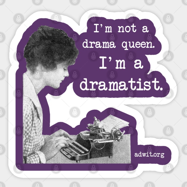 I'm a Dramatist Sticker by 6630 Productions